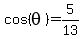 cos%28theta%29+=+5%2F13
