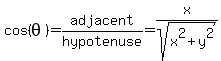 cos%28theta%29+=+adjacent%2Fhypotenuse+=+x%2Fsqrt%28x%5E2%2By%5E2%29