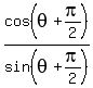 cos%28theta%2Bpi%2F2%29%2Fsin%28theta%2Bpi%2F2%29