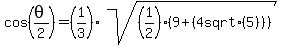 cos%28theta%2F2%29+=%281%2F3%29sqrt%28%281%2F2%29%289+%2B+%284+sqrt%285%29%29%29%29