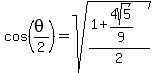 cos%28theta%2F2%29+=+sqrt%28+%281+%2B+4sqrt%285%29%2F+9+%29+%2F+2+%29+