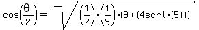 cos%28theta%2F2%29+=sqrt%28%281%2F2%29%281%2F9%29+%289+%2B+%284+sqrt%285%29%29%29%29