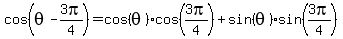 cos%28theta-3pi%2F4%29=cos%28theta%29cos%283pi%2F4%29%2Bsin%28theta%29sin%283pi%2F4%29%29