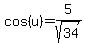 cos%28u%29=5%2Fsqrt%2834%29