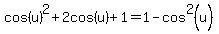 cos%28u%29%5E2%2B2cos%28u%29%2B1=1-cos%5E2%28u%29