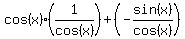 cos%28x%29%281%2Fcos%28x%29%29%2B%28-sin%28x%29%2Fcos%28x%29%29