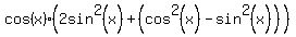 cos%28x%29%282sin%5E2%28x%29%2B+%28cos%5E2%28x%29+-+sin%5E2%28x%29%29%29