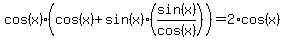 cos%28x%29%28cos%28x%29%2Bsin%28x%29%28sin%28x%29%2Fcos%28x%29%29%29=2%2Acos%28x%29