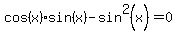 cos%28x%29%2Asin%28x%29+-+sin%5E2%28x%29=0