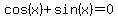 cos%28x%29%2B+sin%28x%29=0