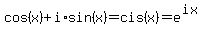 cos%28x%29%2Bi%2Asin%28x%29+=+cis%28x%29+=+e%5E%28ix%29
