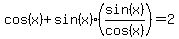 cos%28x%29%2Bsin%28x%29%28sin%28x%29%2Fcos%28x%29%29=2