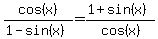 cos%28x%29%2F%281-sin%28x%29%29=%281%2Bsin%28x%29%29%2Fcos%28x%29