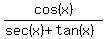 cos%28x%29%2F%28sec%28x%29%2Btan%28x%29%29