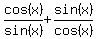 cos%28x%29%2Fsin%28x%29%2Bsin%28x%29%2Fcos%28x%29