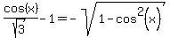 cos%28x%29%2Fsqrt%283%29-1=+-+sqrt%281-cos%5E2%28+x+%29%29