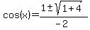 cos%28x%29=%281%2B-sqrt%281%2B4%29%29%2F%28-2%29