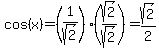 cos%28x%29=%281%2Fsqrt%282%29%29%28sqrt%282%29%2Fsqrt%282%29%29=sqrt%282%29%2F2