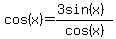 cos%28x%29=%283sin%28x%29%29%2Fcos%28x%29