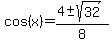 cos%28x%29=%284%2B-+sqrt%2832%29%29%2F8