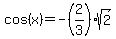 cos%28x%29=-%282%2F3%29sqrt%282%29