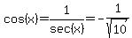 cos%28x%29=1%2Fsec%28x%29=-1%2Fsqrt%2810%29