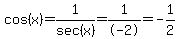 cos%28x%29=1%2Fsec%28x%29=1%2F-2=-+1%2F2