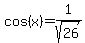cos%28x%29=1%2Fsqrt%2826%29