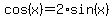 cos%28x%29=2%2Asin%28x%29