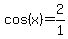 cos%28x%29=2%2F1