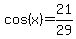 cos%28x%29=21%2F29