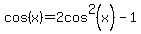 cos%28x%29=2cos%5E2%28x%29-1