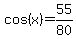 cos%28x%29=55%2F80