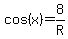 cos%28x%29=8%2FR
