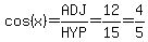 cos%28x%29=ADJ%2FHYP=12%2F15=4%2F5