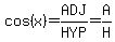 cos%28x%29=ADJ%2FHYP=A%2FH