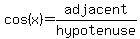 cos%28x%29=adjacent%2Fhypotenuse