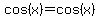 cos%28x%29=cos%28x%29
