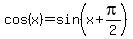 cos%28x%29=sin%28x%2Bpi%2F2%29