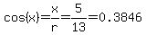 cos%28x%29=x%2Fr=5%2F13=0.3846