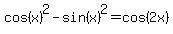 cos%28x%29%5E2-sin%28x%29%5E2+=+cos%282x%29