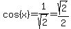cos%28x%29+=+1%2Fsqrt%282%29+=+sqrt%282%29%2F2