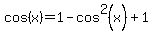 cos%28x%29+=+1+-+cos%5E2%28x%29+%2B+1