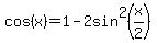 cos%28x%29+=+1-2sin%5E2%28x%2F2%29