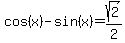cos%28x%29-sin%28x%29=sqrt%282%29%2F2