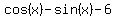cos%28x%29-sin%28x%29-6