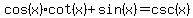 cos%28x%29cot%28x%29+%2B+sin%28x%29+=+csc%28x%29