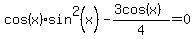 cos%28x%29sin%5E2%28x%29-%283cos%28x%29%29%2F4+=+0