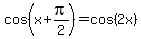 cos%28x%2B+pi%2F2%29+=+cos%282x%29