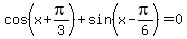 cos%28x%2Bpi%2F3%29%2Bsin%28x-pi%2F6%29+=+0